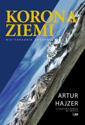 Read more about the article Recenzja książki Artura Hajzera „Korona Ziemi. Nie-poradnik zdobywcy”